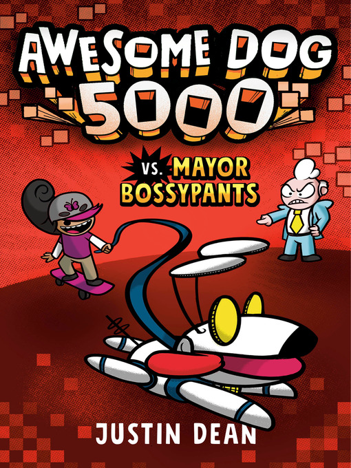 Title details for Awesome Dog 5000 vs. Mayor Bossypants (Book 2) by Justin Dean - Wait list